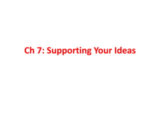 Ch 7: Supporting Your Ideas 