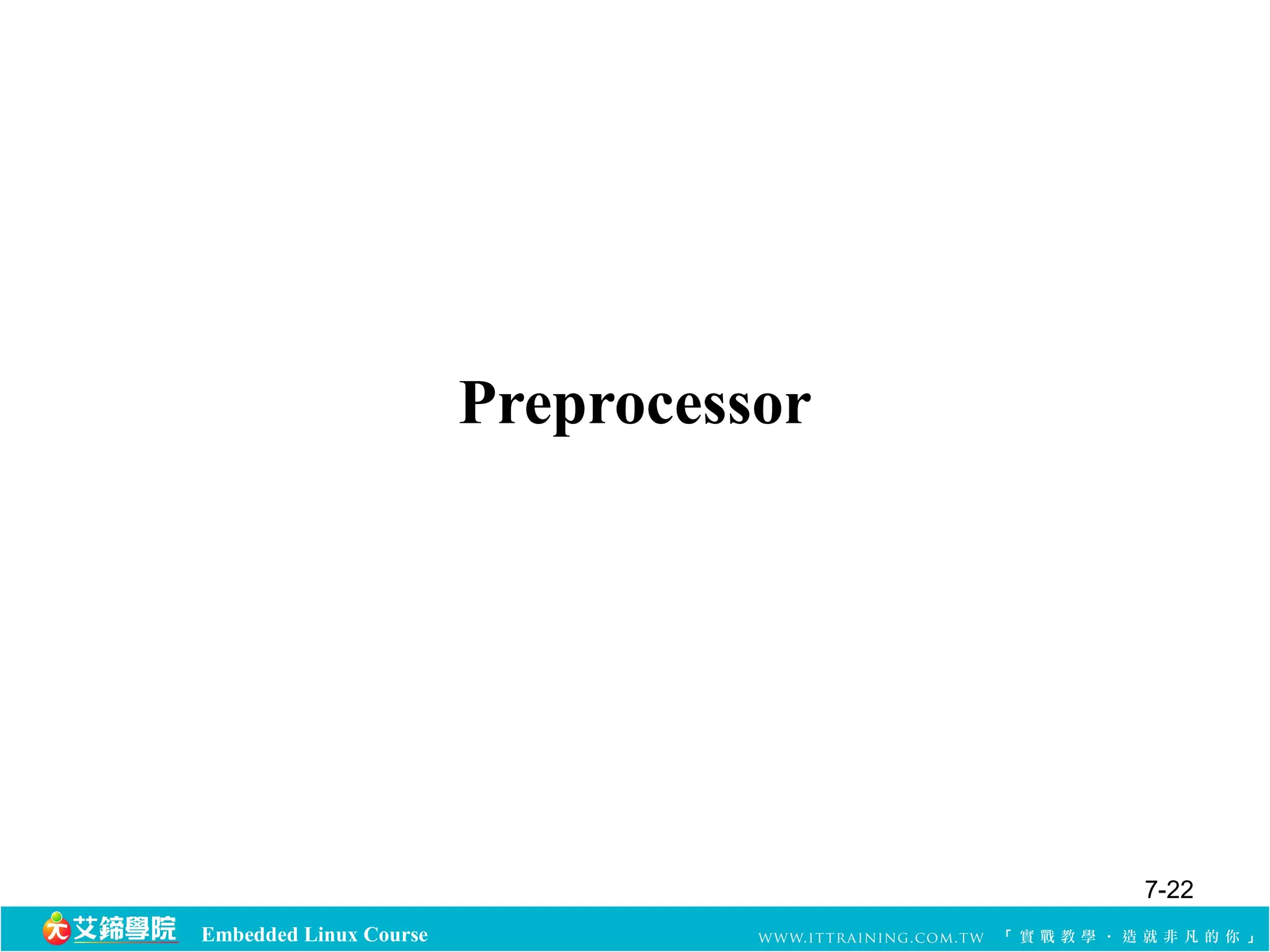 Embedded Linux Course 
Preprocessor 
7-22 
 