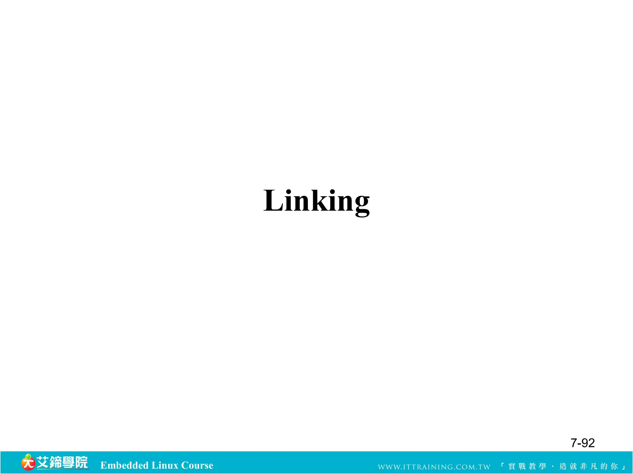 Embedded Linux Course 
Linking 
7-92 
 