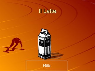 Il Latte Milk 