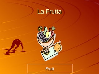 La Frutta Fruit 