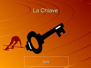 La Chiave Key 