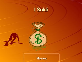 I Soldi Money 