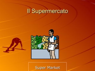 Il Supermercato Super Market 