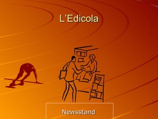 L’Edicola Newsstand  