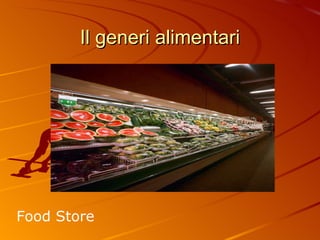 Il generi alimentari Food Store 