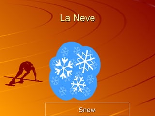 La Neve Snow 