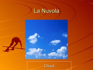 La Nuvola Cloud 