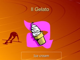 Il Gelato Ice cream 
