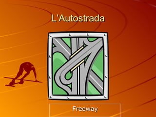 L’Autostrada Freeway 