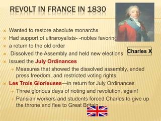 What were the results of the 1848 revolutions?Why Did Revolutions Occur in France in 1830 and 1848?Liberals and radicals rebelled and took control of Paris.218481830Charles X, a strong believer in absolutism, suspended the legislature, limited the right to vote, and restricted the press. When the government tried to silence critics and prevent public meetings, angry crowds took to the streets.Louis Philippe abdicated.Moderate liberals put in place a constitutional monarchy, and chose Louis Philippe as king.Revolutionary leaders proclaimed a Second Republic.
