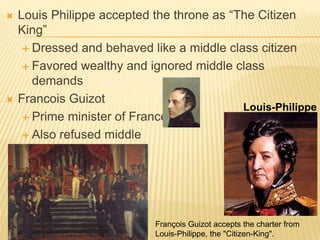 Revolt in France in 1830Wanted to restore absolute monarchsHad support of ultraroyalists- -nobles favoring a return to the old order  Dissolved the Assembly and held new electionsIssued the July Ordinances Measures that showed the dissolved assembly, ended press freedom, and restricted voting rightsLes TroisGlorieuses—in return for July OrdinancesThree glorious days of rioting and revolution, again!Parisian workers and students forced Charles to give up the throne and flee to Great Britain Charles X