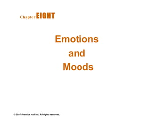 Emotions  and  Moods Chapter   EIGHT  