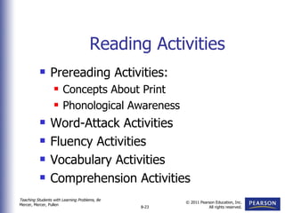 Reading Activities Prereading Activities: Concepts About Print Phonological Awareness Word-Attack Activities Fluency Activities Vocabulary Activities Comprehension Activities 