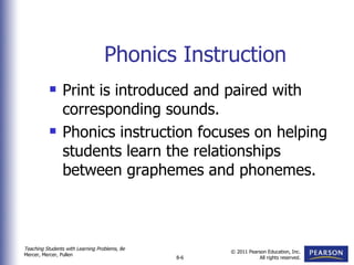 Phonics Instruction Print is introduced and paired with corresponding sounds. Phonics instruction focuses on helping students learn the relationships between graphemes and phonemes.  