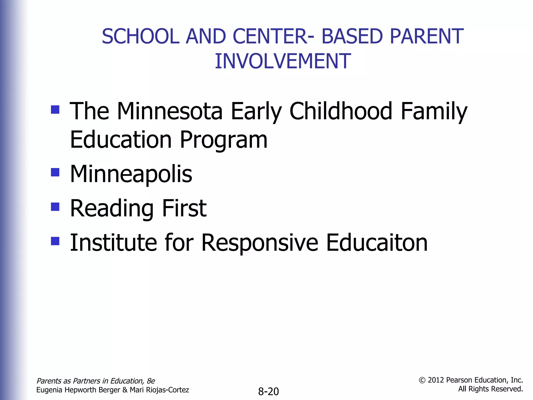 SCHOOL AND CENTER- BASED PARENT INVOLVEMENT The Minnesota Early Childhood Family Education Program Minneapolis Reading First Institute for Responsive Educaiton 