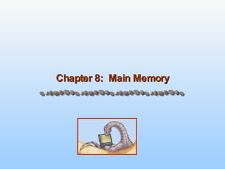 Chapter 8:  Main Memory 