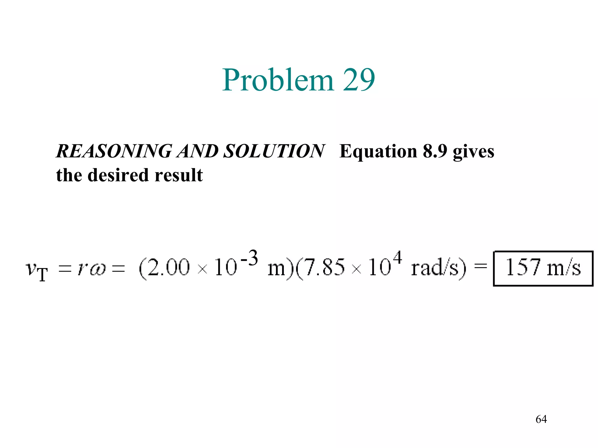 Problem 29

REASONING AND SOLUTION Equation 8.9 gives
the desired result



                 -3




                                            64
 