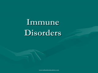 Immune
Disorders

www.indiandentalacademy.com

 