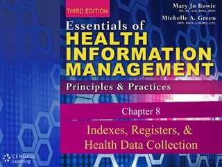 Chapter 8
Indexes, Registers, &
Health Data Collection
 