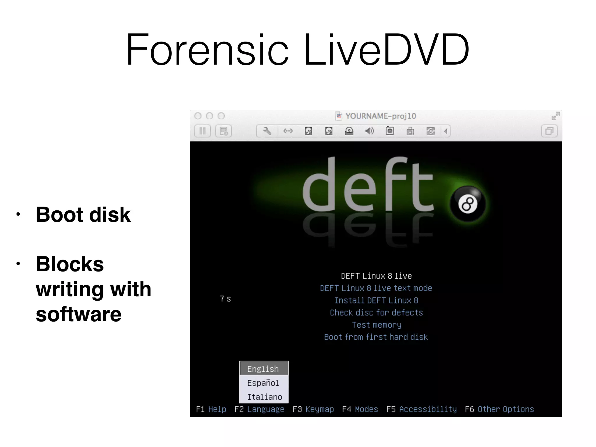 Forensic LiveDVD
• Boot disk
• Blocks
writing with
software
 