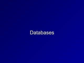 Databases
 