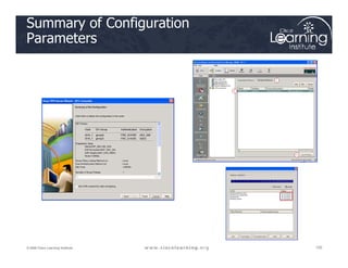 Summary of Configuration
Parameters
102
102
102
© 2009 Cisco Learning Institute.
 