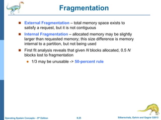 8.25 Silberschatz, Galvin and Gagne ©2013
Operating System Concepts – 9th Edition
Fragmentation
 External Fragmentation –...