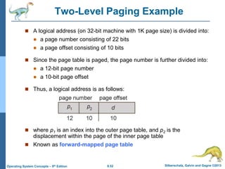 8.52 Silberschatz, Galvin and Gagne ©2013
Operating System Concepts – 9th Edition
Two-Level Paging Example
 A logical add...
