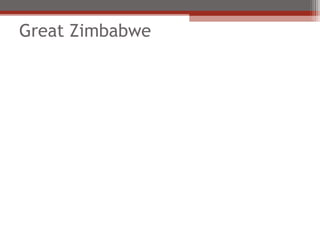 Great Zimbabwe
 