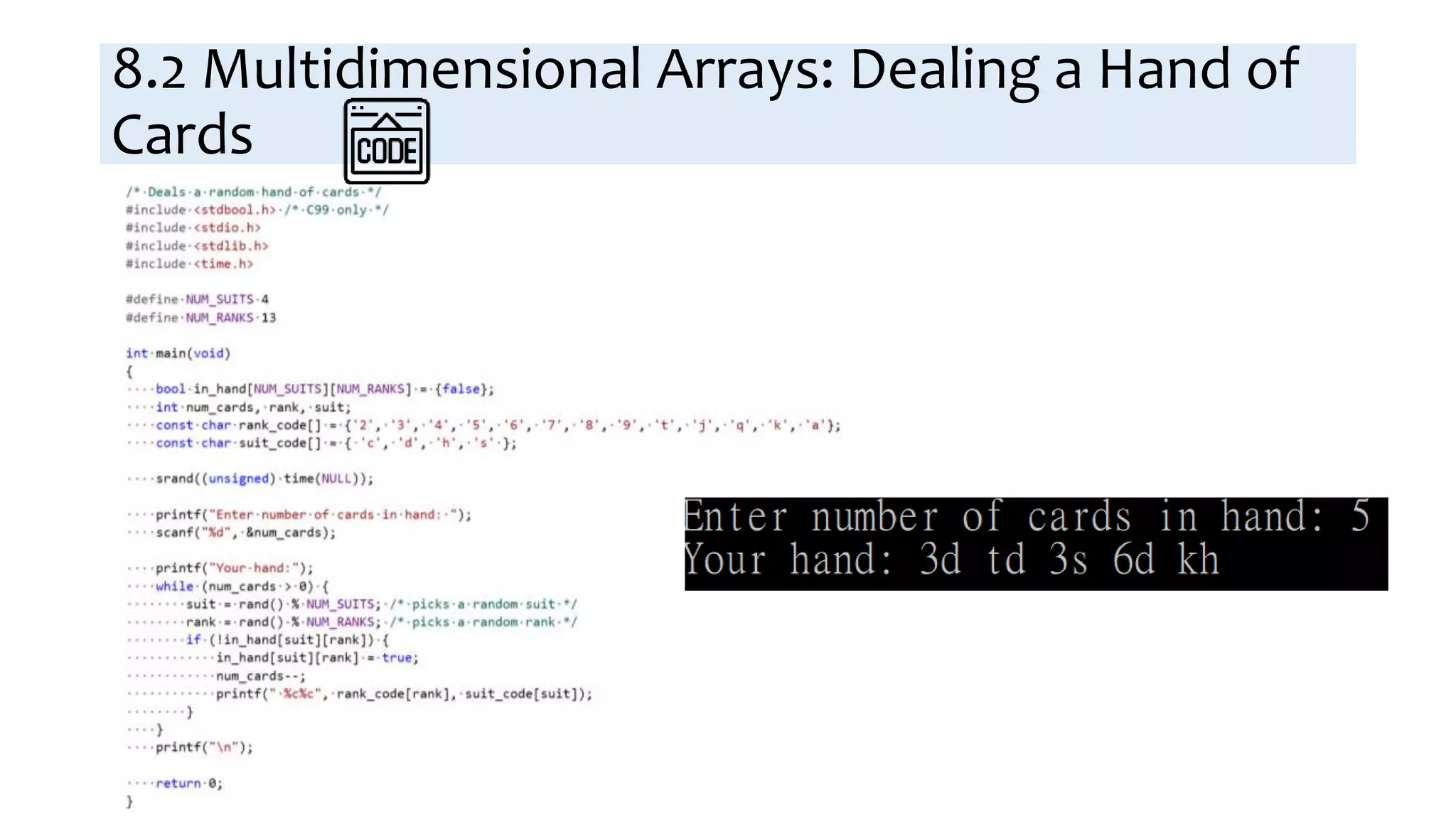 8.2 Multidimensional Arrays: Dealing a Hand of
Cards
 