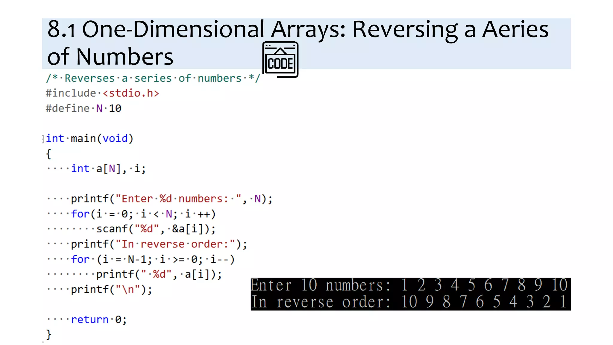 8.1 One-Dimensional Arrays: Reversing a Aeries
of Numbers
 