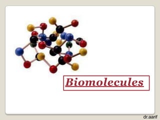 Biomolecules
dr.aarif
 