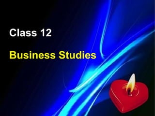 Class 12
Business Studies
 