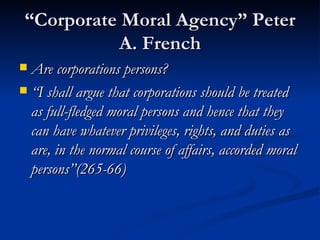 “Corporate Moral Agency” Peter A. French ,[object Object],[object Object]