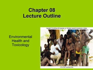 Chapter 08 Lecture Outline Environmental Health and Toxicology 