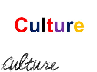 Culture
 