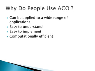  Can be applied to a wide range of
applications
 Easy to understand
 Easy to implement
 Computationally efficient
 