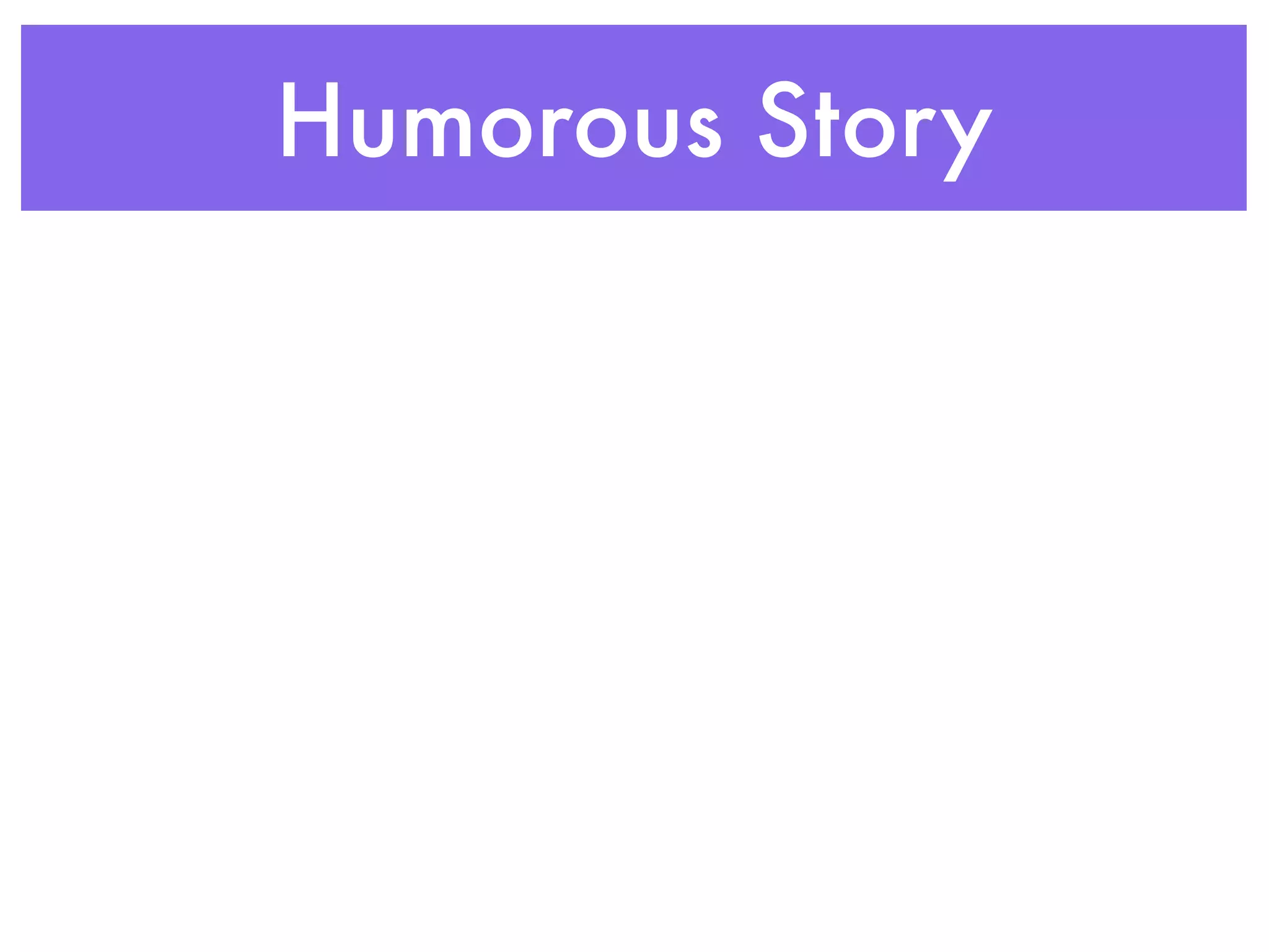 Humorous Story
 