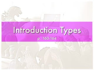 Introduction Types
      p. 160-164
 