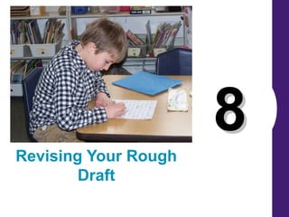 88
Revising Your Rough
Draft
 