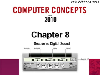 Chapter 8 Section A: Digital Sound  
