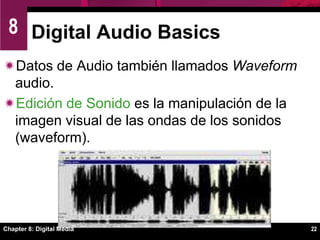 Chapter 8: Digital Media18MIDI MusicSoftware de composición de música proporciona herramientas para escribir notas, especificación de instrumentos, impresión de partituras de música y guardar composiciones en formatos tales como MIDI.