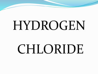 HYDROGEN
CHLORIDE
 