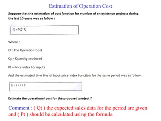 Estimation of Operation Cost
Comment : ( Qt ) the expected sales data for the period are given
and ( Pt ) should be calculated using the formula
 