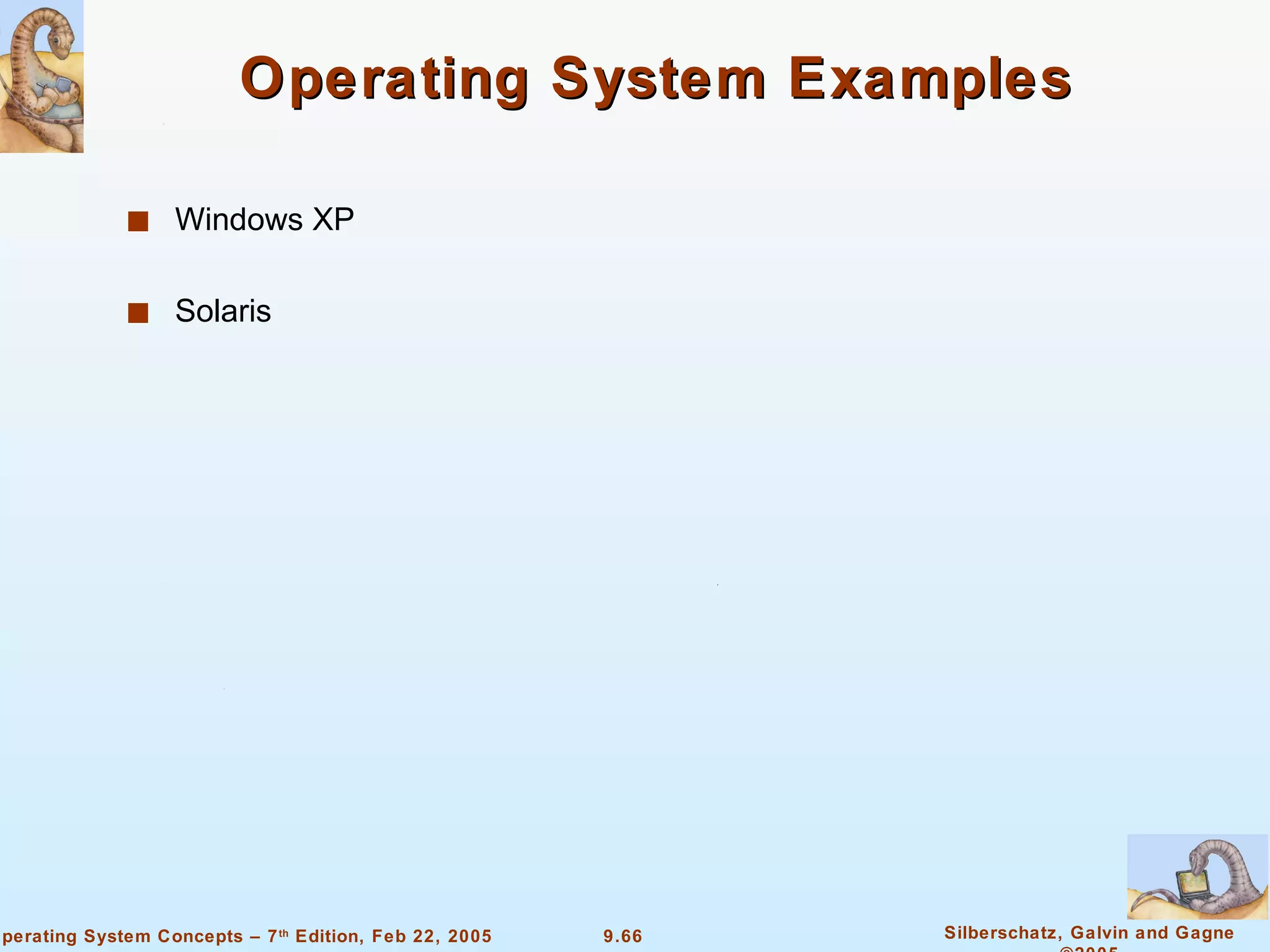 Operating System Examples Windows XP Solaris  