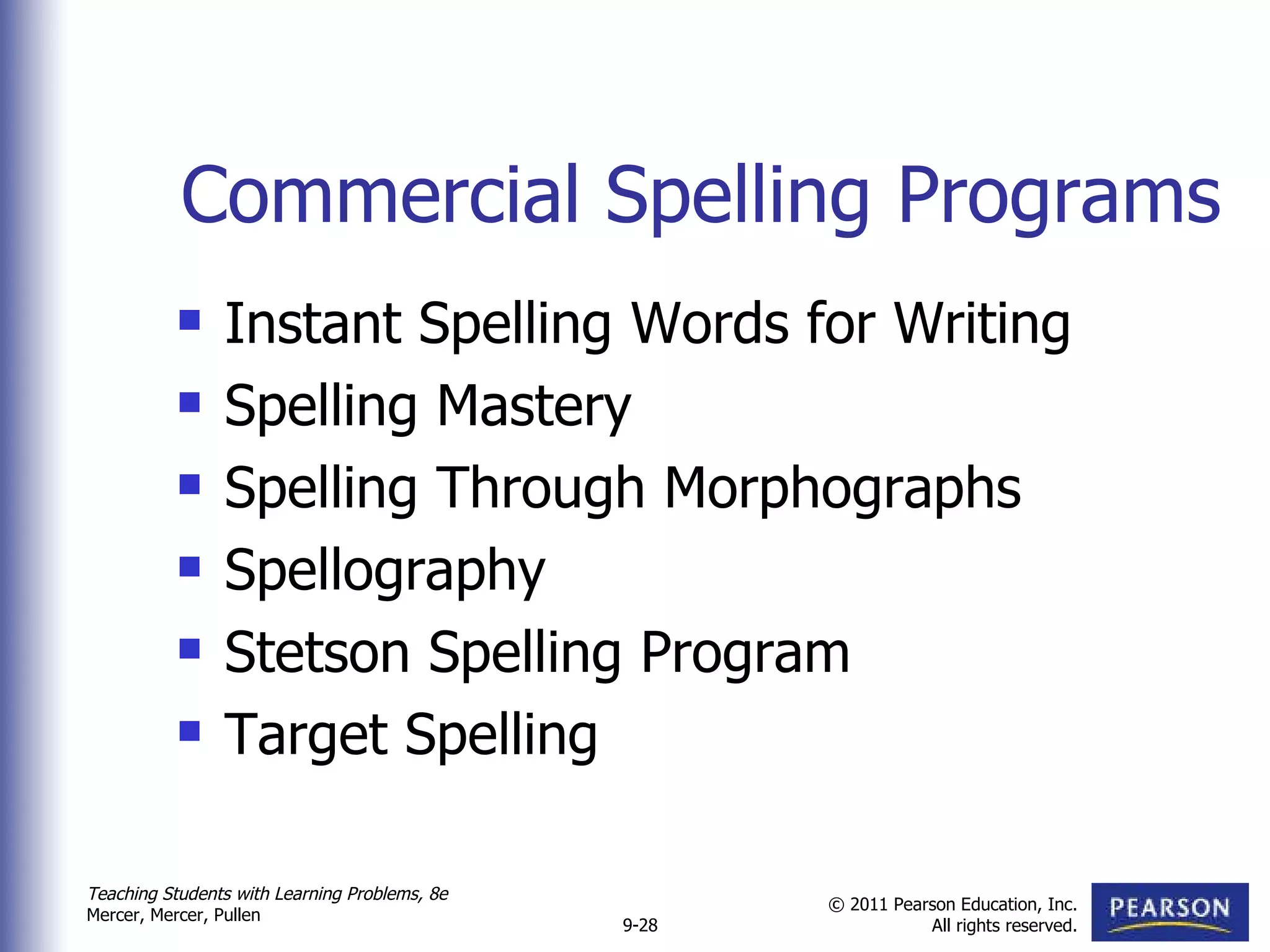 Commercial Spelling Programs Instant Spelling Words for Writing Spelling Mastery Spelling Through Morphographs Spellography Stetson Spelling Program Target Spelling 