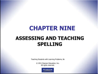 CHAPTER NINE ASSESSING AND TEACHING SPELLING 