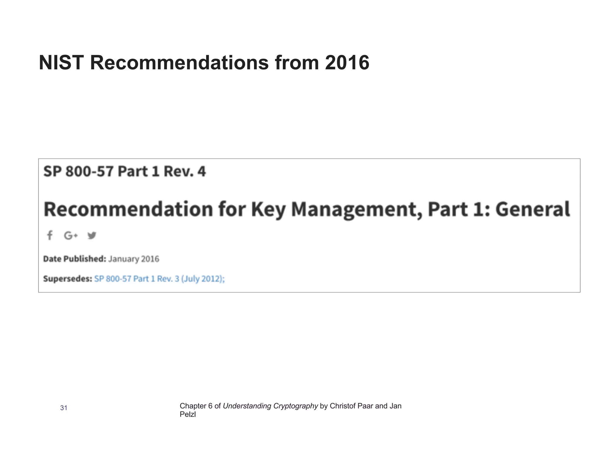 Chapter 6 of Understanding Cryptography by Christof Paar and Jan
Pelzl
31
NIST Recommendations from 2016
 