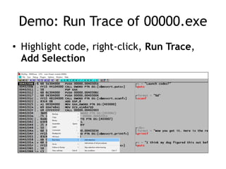 Demo: Run Trace of 00000.exe
• Highlight code, right-click, Run Trace,
Add Selection
 